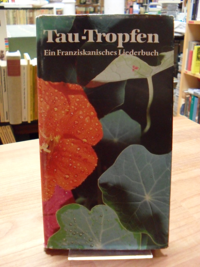Tau-Tropfen – Ein franziskanisches Liederbuch, Tau-Tropfen – Ein franziskanisches Liederbuch,