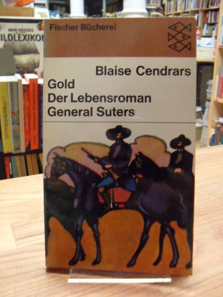 Cendrars, Gold – Der Lebensroman des General Suter,
