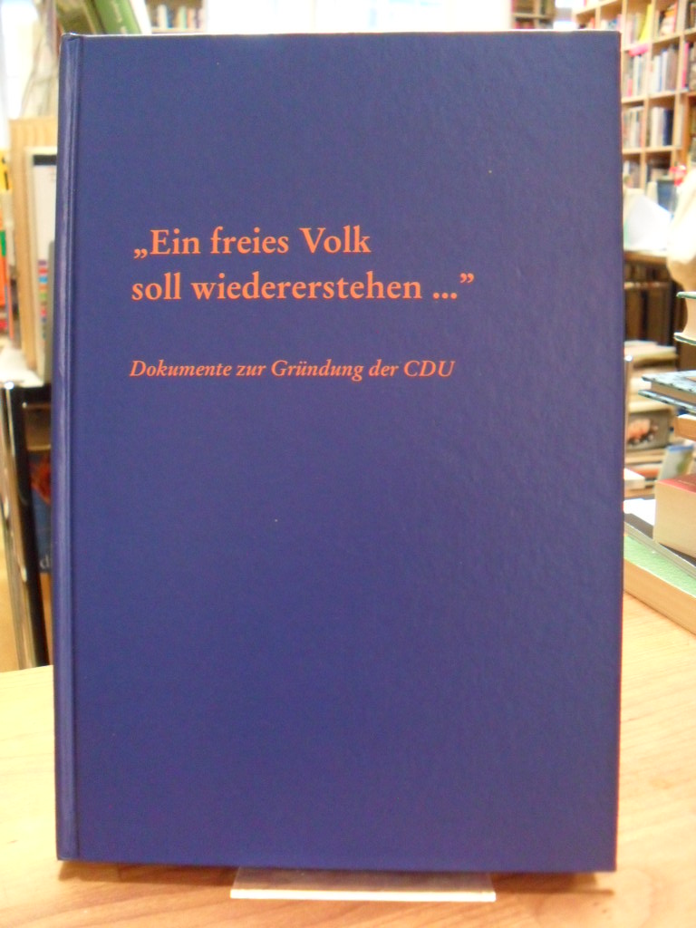 Grau, „Ein freies Volk soll wiedererstehen …“ – Dokumente zur Gründung der CDU