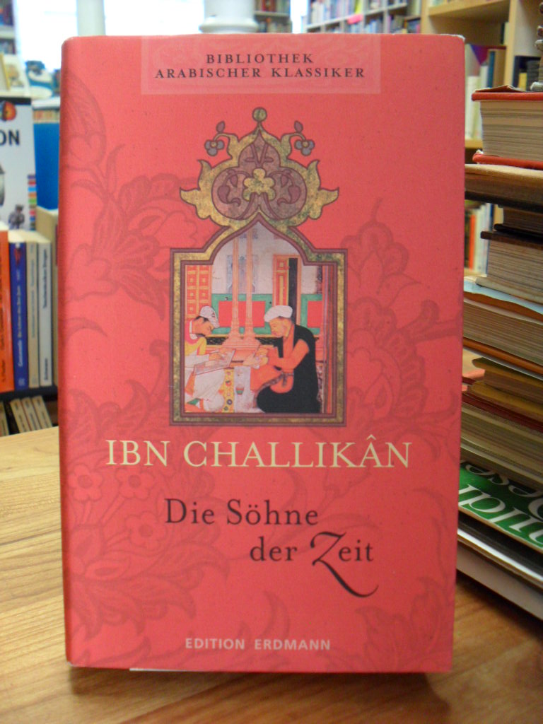 Ibn-Challikan, Die Söhne der Zeit – Auszüge aus dem biographischen Lexikon „Die