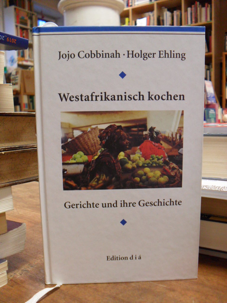 Cobbinah, Westafrikanisch kochen – Gerichte und ihre Geschichte, Cobbinah, Westafrikanisch kochen – Gerichte und ihre Geschichte,