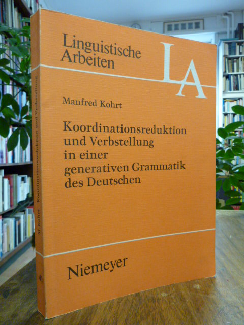 Kohrt, Koordinationsreduktion und Verbstellung in einer generativen Grammatik de Kohrt, Koordinationsreduktion und Verbstellung in einer generativen Grammatik de