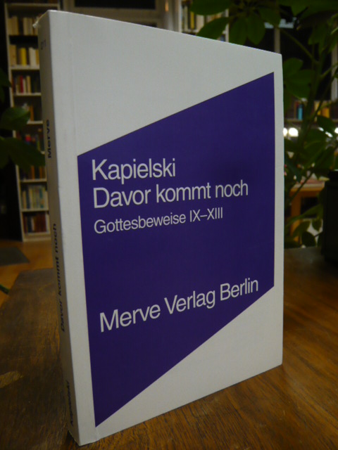 Kapielski, Davor kommt noch – Gottesbeweise IX – XIII,