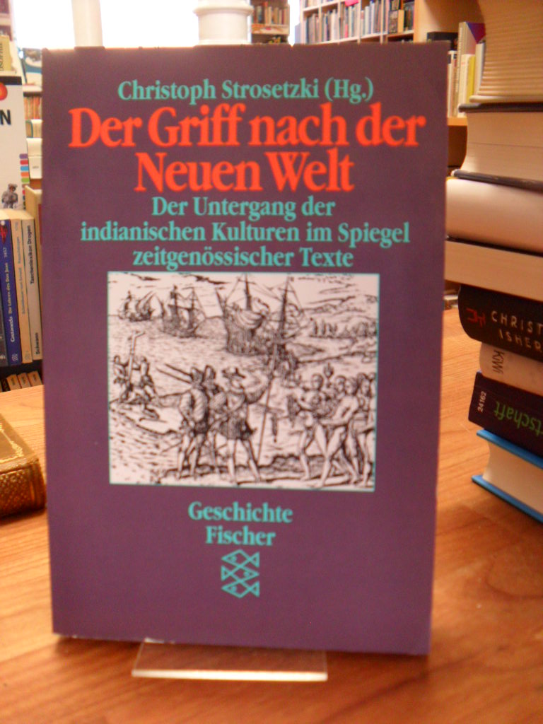 Strosetzki, Der Griff nach der Neuen Welt – Der Untergang der indianischen Kultu