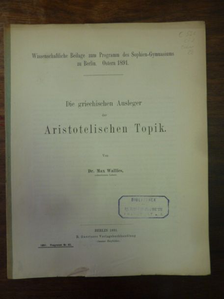 Wallies, Die griechischen Ausleger der Aristotelischen Topik, Wallies, Die griechischen Ausleger der Aristotelischen Topik,
