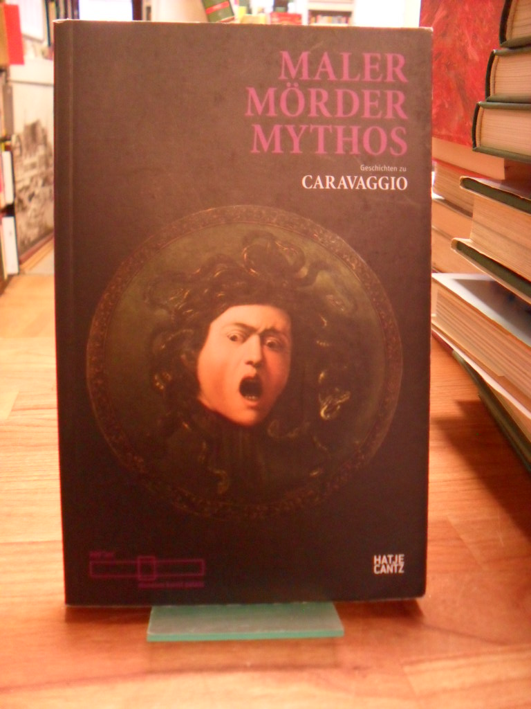 Maler, Mörder, Mythos – Geschichten zu Caravaggio,