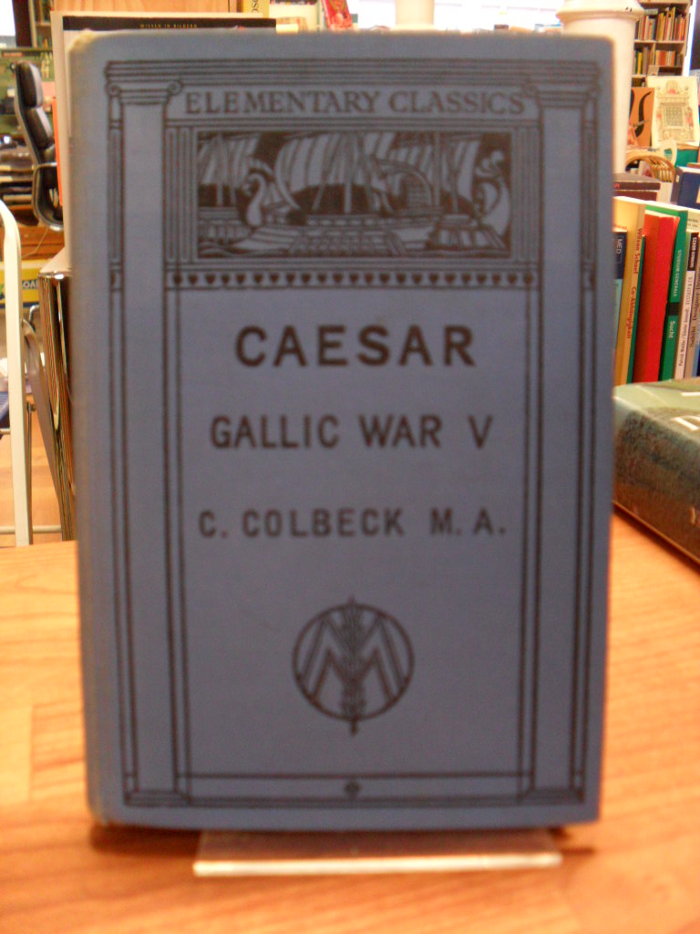 Cäsar, De Bello Gallico – Commentariorum V Cäsar, De Bello Gallico – Commentariorum V