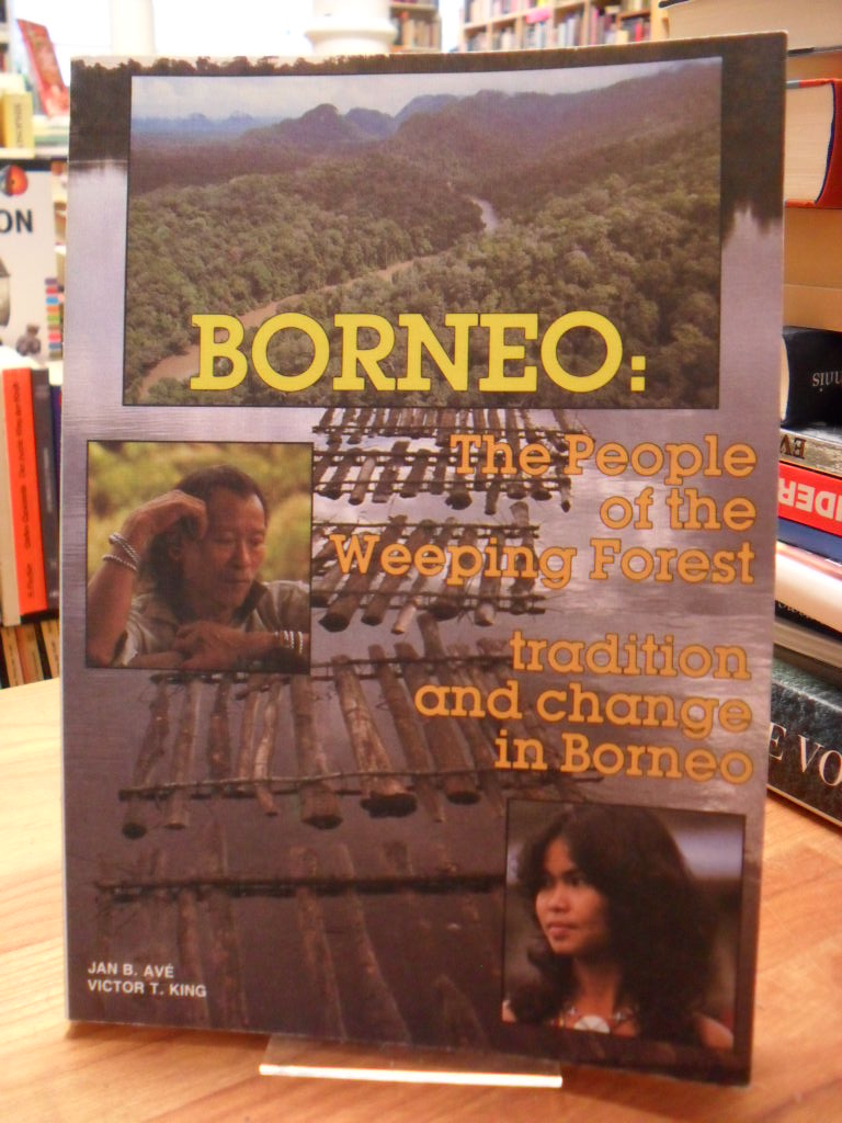 Borneo: The People of the Weeping Forest – Tradition and Change in Borneo, Borneo: The People of the Weeping Forest – Tradition and Change in Borneo,
