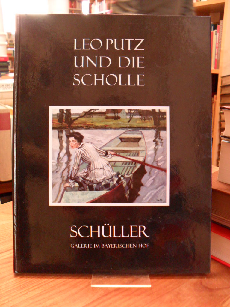 Putz, Leo Putz und die Scholle – Katalog zur Ausstellung – 30.April bis 26.Juni