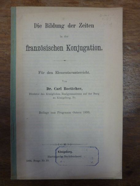 Boettcher, Die Bildung der Zeiten in der französischen Konjugation., Boettcher, Die Bildung der Zeiten in der französischen Konjugation.,