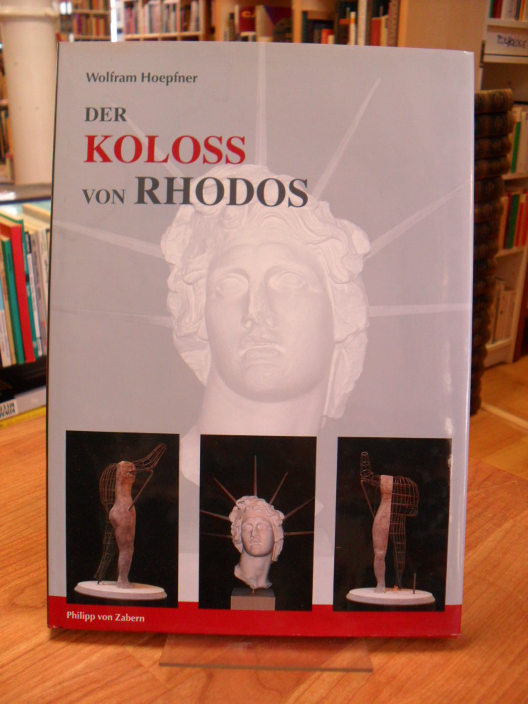 Hoepfner, Der Koloß von Rhodos und die Bauten des Helios – Neue Forschungen zu e