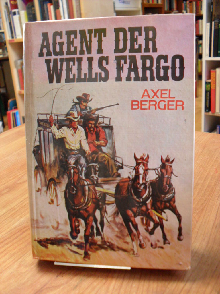 Berger, Agent der Wells Fargo – Roman aus dem amerikanischen Westen,
