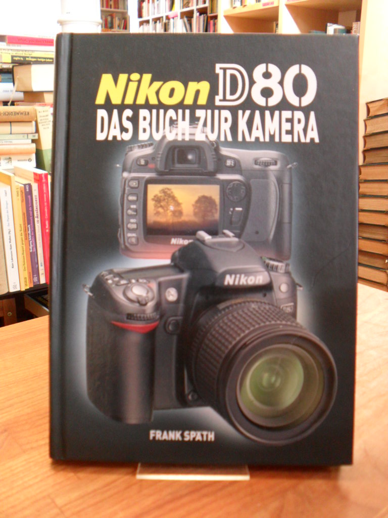 Späth, Nikon D80 – Das Buch zur Kamera,
