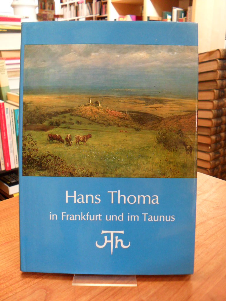 Hans Thoma in Frankfurt und im Taunus,