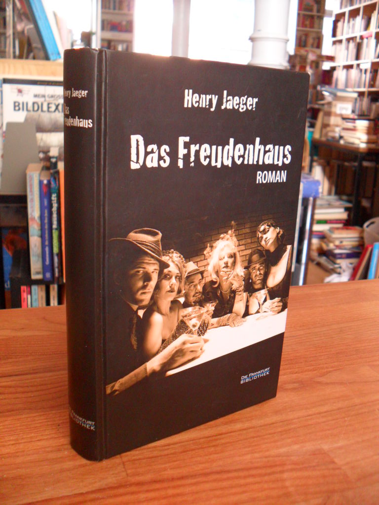 Jaeger, Das Freudenhaus – Roman, Jaeger, Das Freudenhaus – Roman,