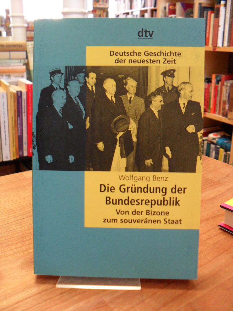 Benz, Deutsche Geschichte der neuesten Zeit – Die Gründung der Bundesrepublik –