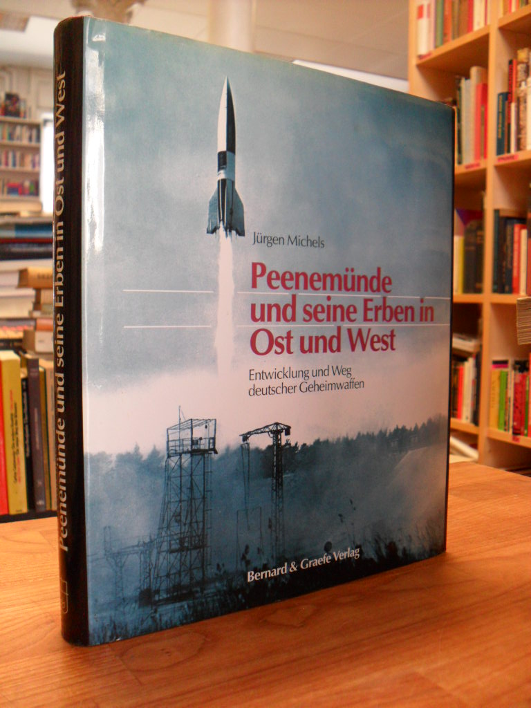 Peenemünde und seine Erben in Ost und West – Entwicklung und Weg deutscher Gehei