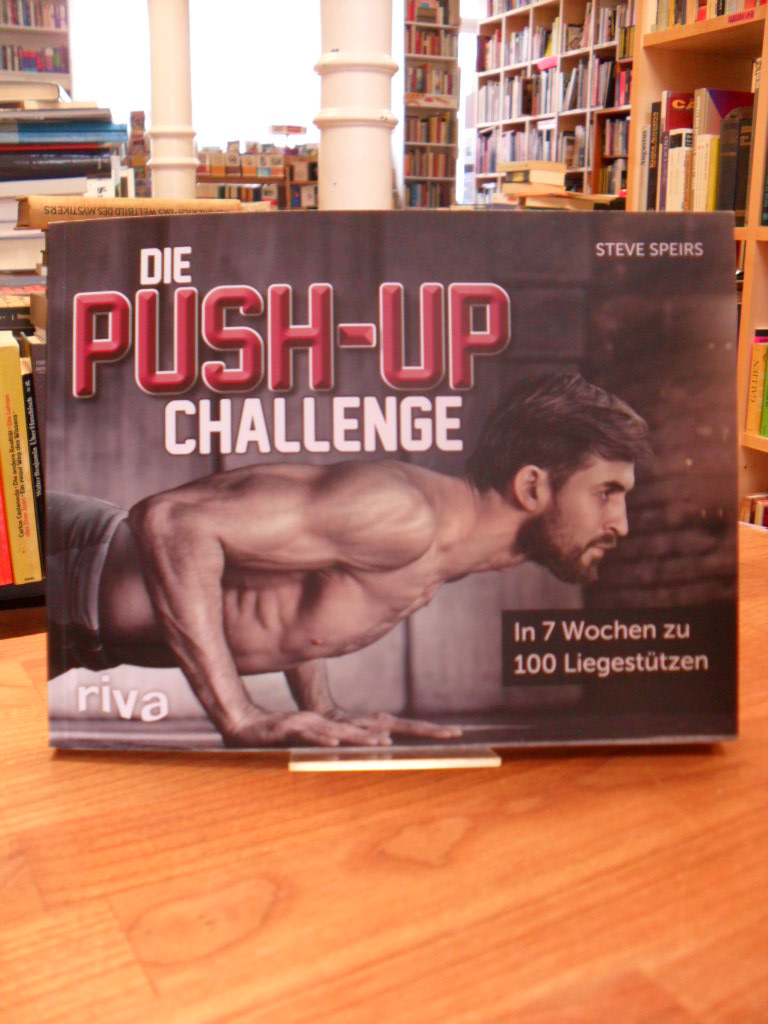 Speirs, Die Push-up-Challenge – In 7 Wochen zu 100 Liegestützen,