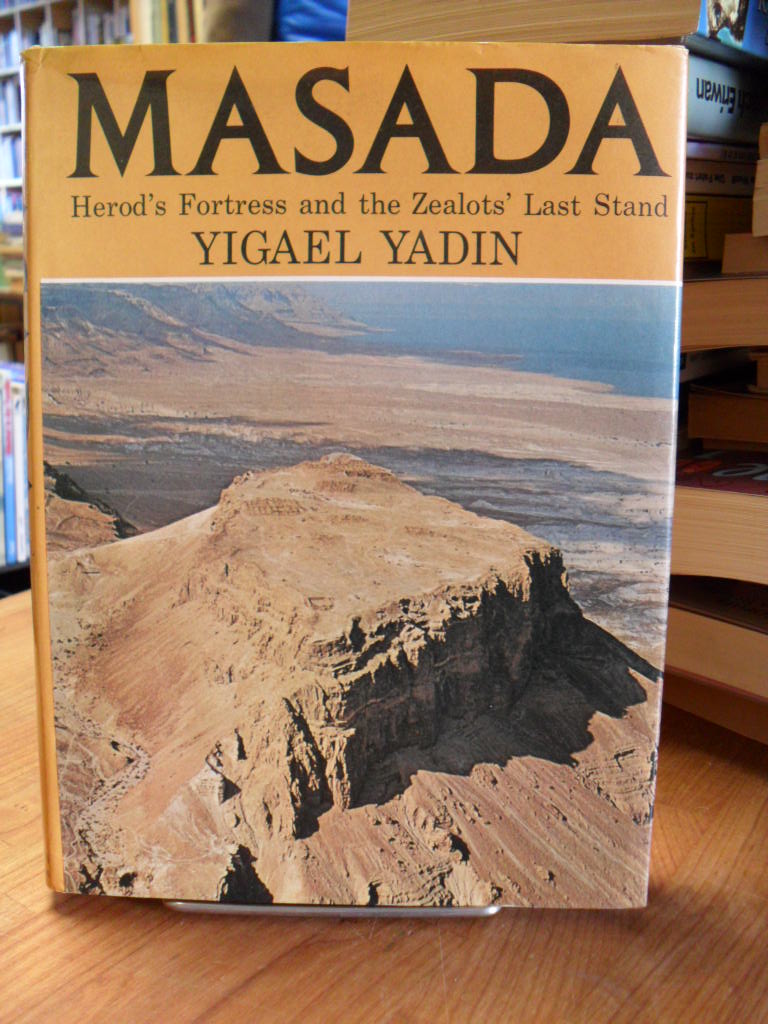 Yadin, Masada – Herod’s Fortress and the Zealkots’ Last Stand,