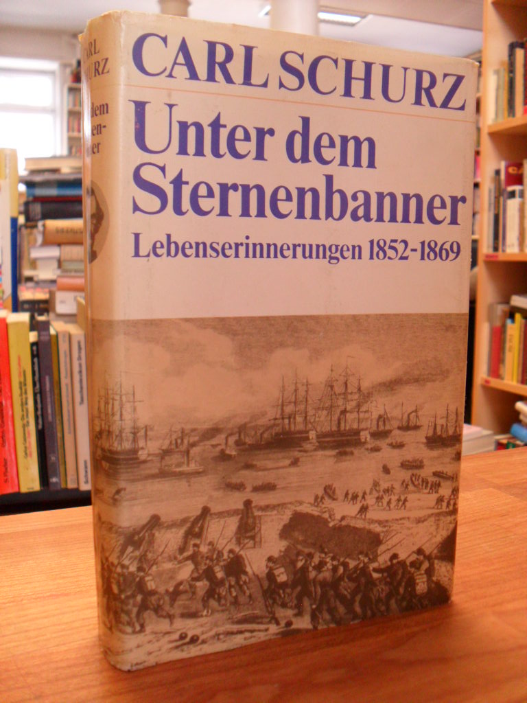 Schurz, Unter dem Sternenbanner – Lebenserinnerungen 1852-1869,