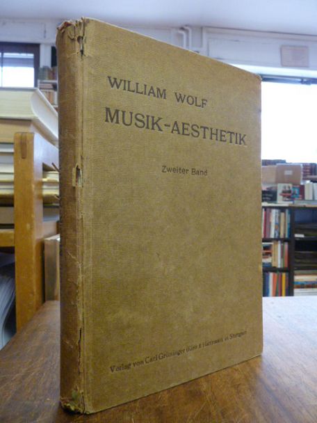 Wolf, Musik-Aesthetik in kurzer, gemeinfaßlicher Darstellung, Band 2, Wolf, Musik-Aesthetik in kurzer, gemeinfaßlicher Darstellung, Band 2,