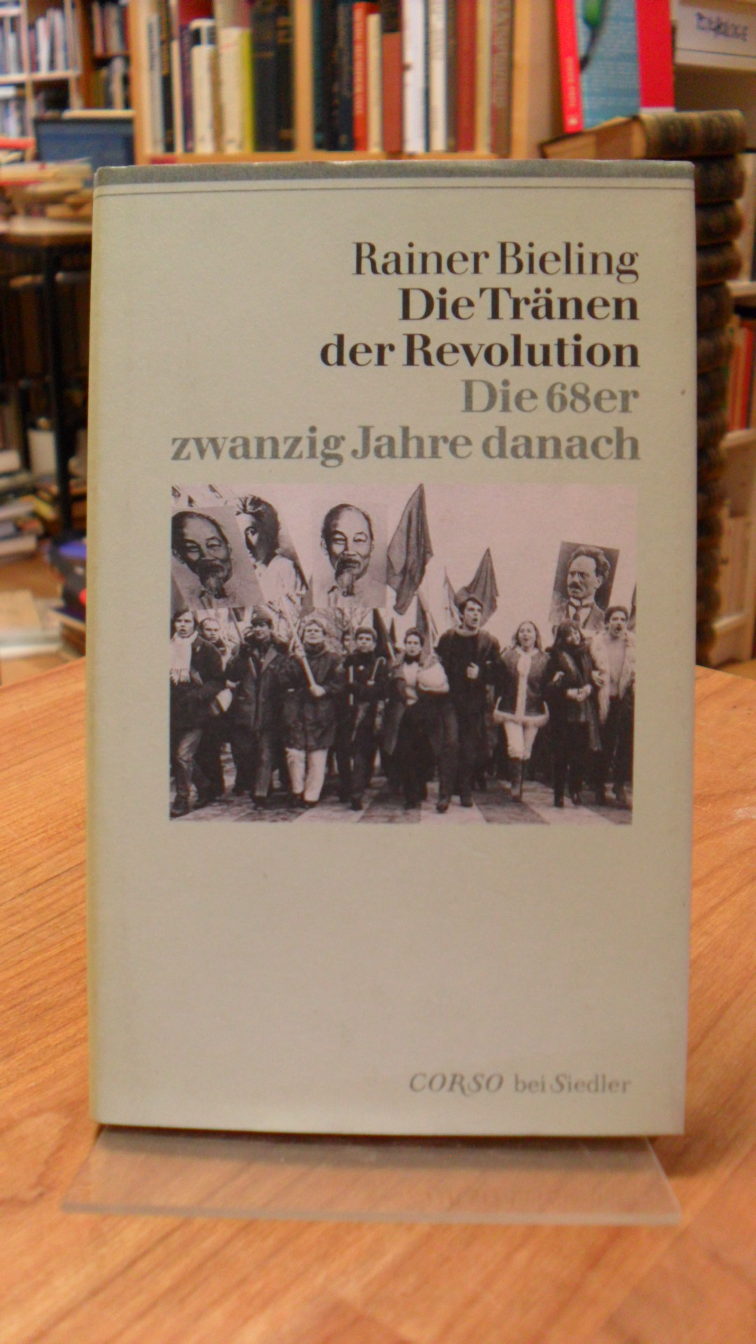 Bieling, Die Tränen der Revolution – Die 68er – Zwanzig Jahre danach, Bieling, Die Tränen der Revolution – Die 68er – Zwanzig Jahre danach,