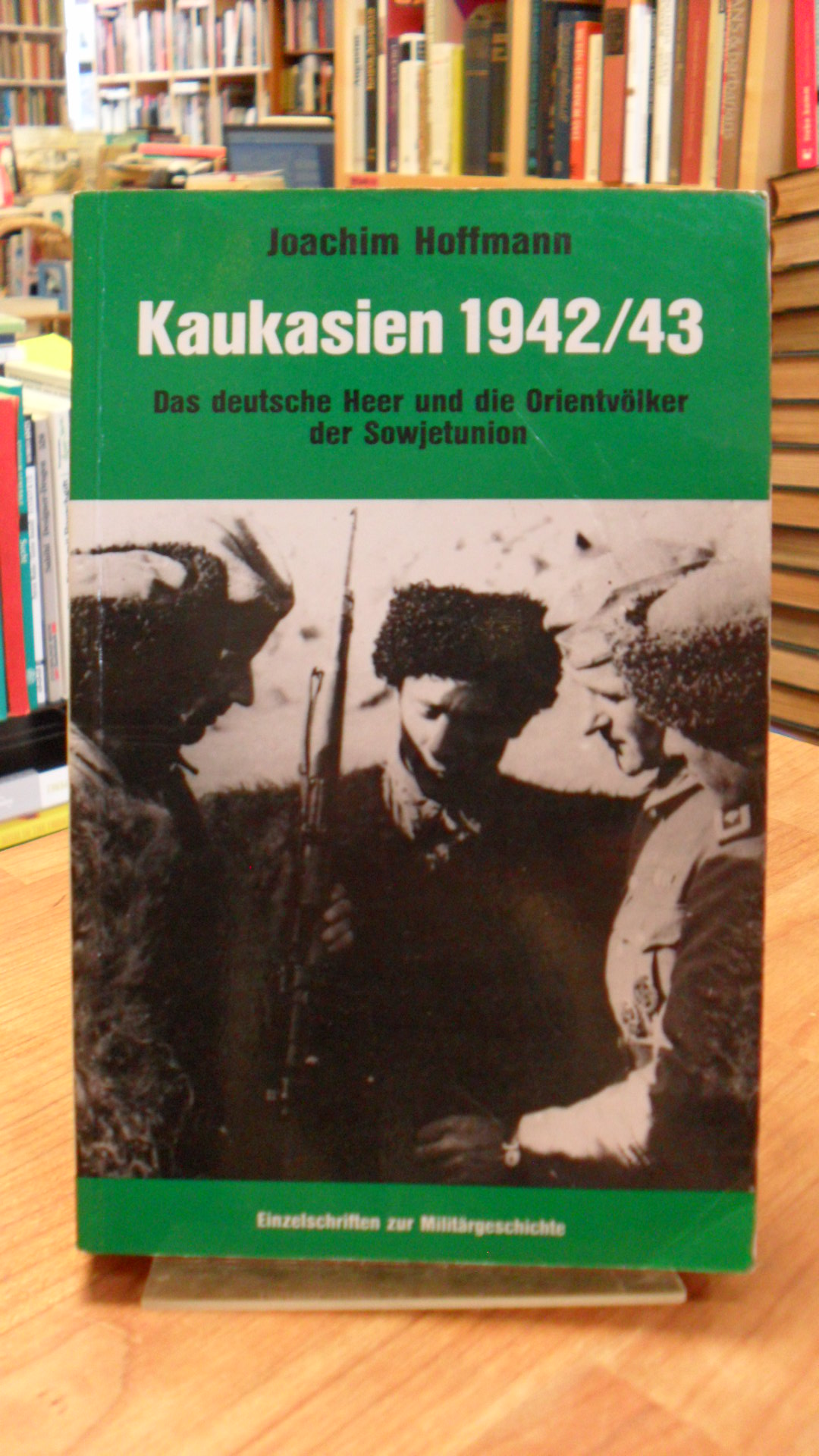Hoffmann, Kaukasien 1942/43 – Das deutsche Heer und die Orientvölker der Sowjetu