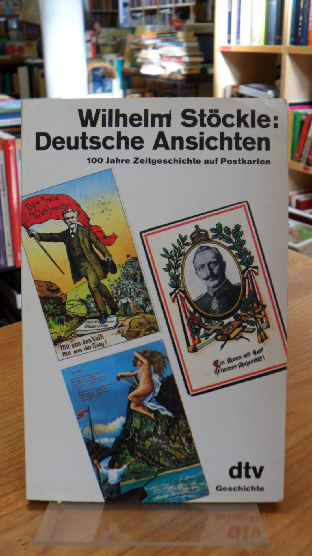Stöckle, Deutsche Ansichten – 100 Jahre Zeitgeschichte auf Postkarten,