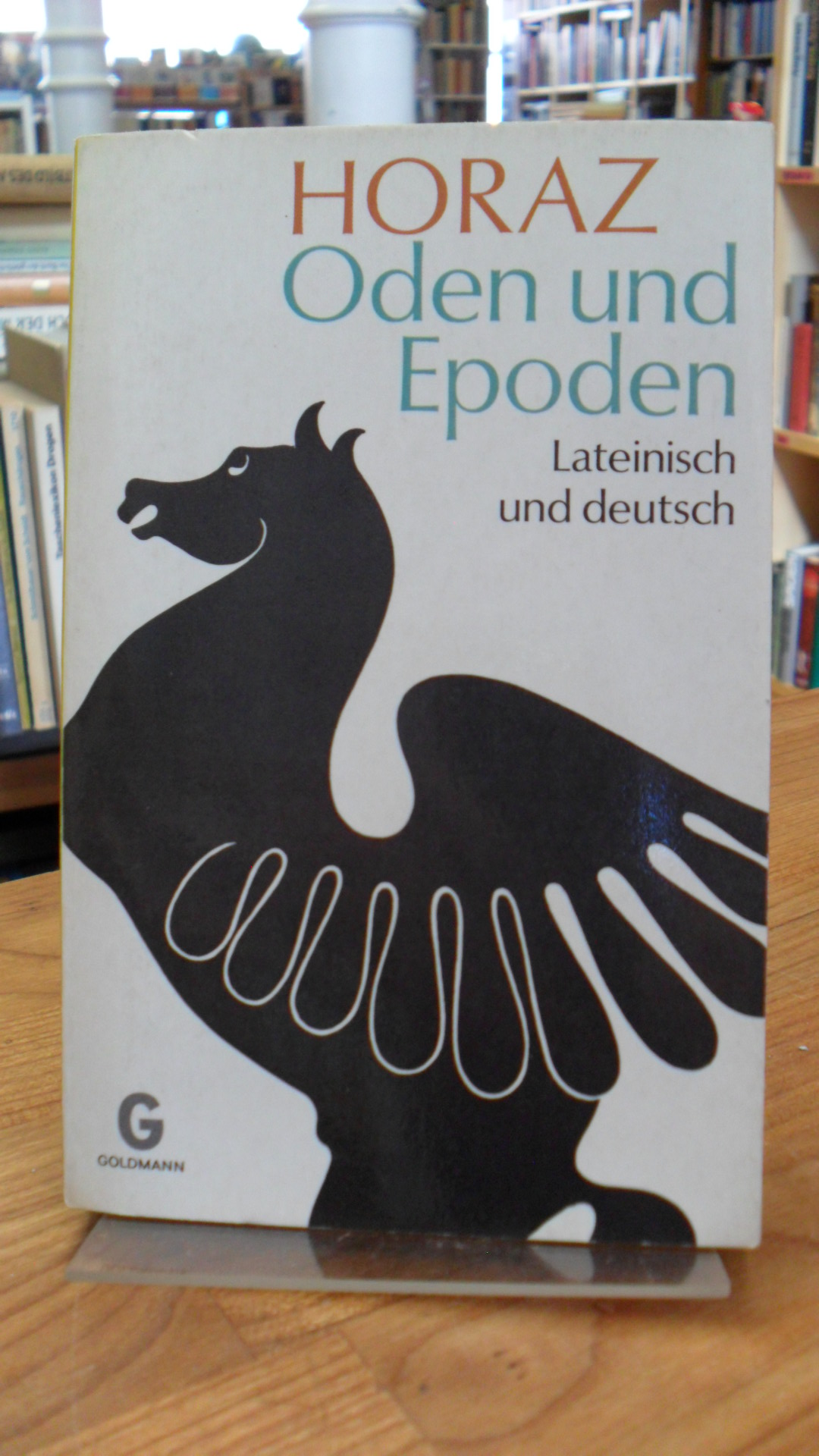 Horatius Flaccus, Oden und Epoden – Lateinisch und Deutsch, Horatius Flaccus, Oden und Epoden – Lateinisch und Deutsch,