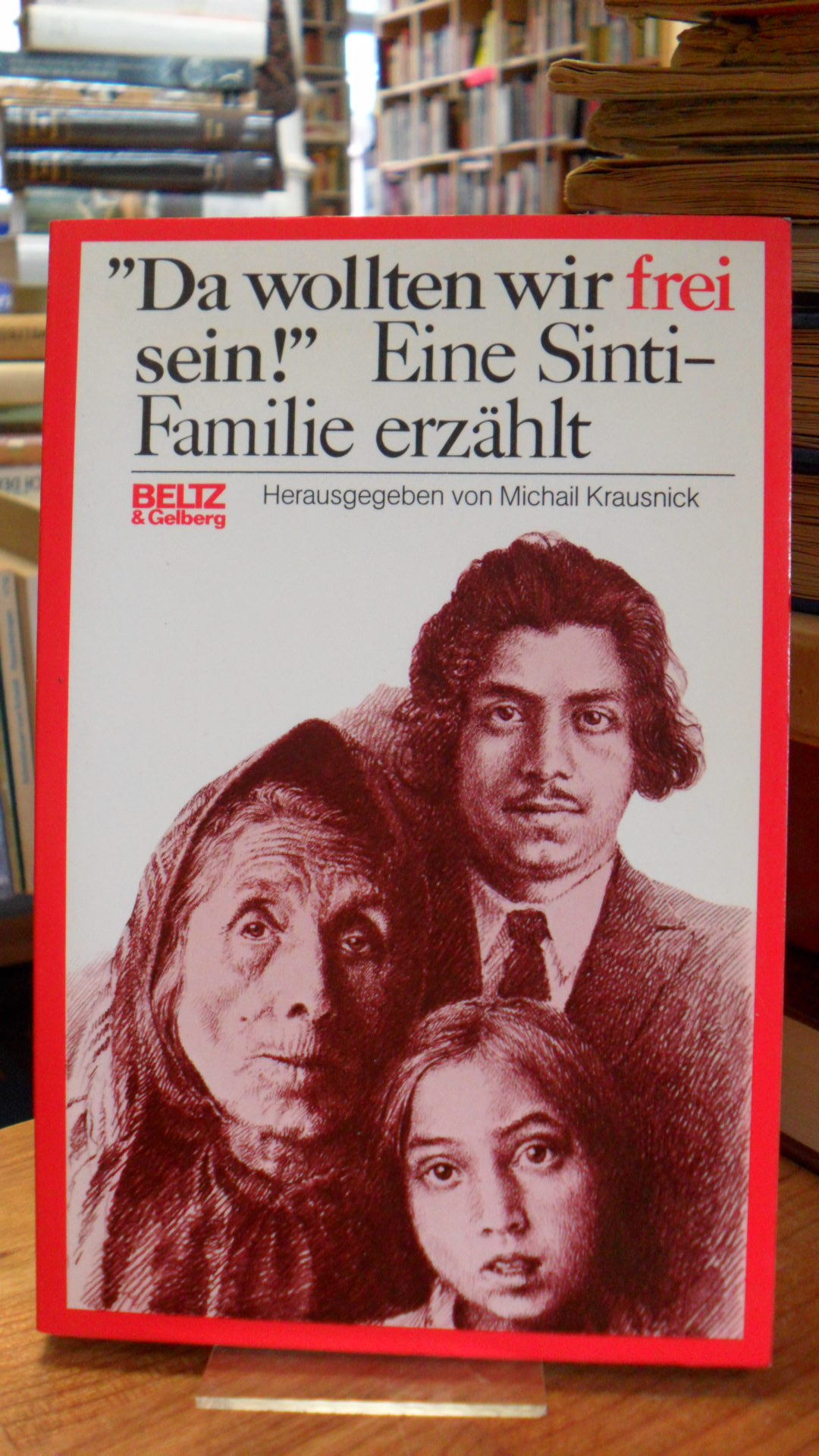 Krausnick, „Da wollten wir frei sein!“ – Eine Sinti-Familie erzählt, Krausnick, „Da wollten wir frei sein!“ – Eine Sinti-Familie erzählt,