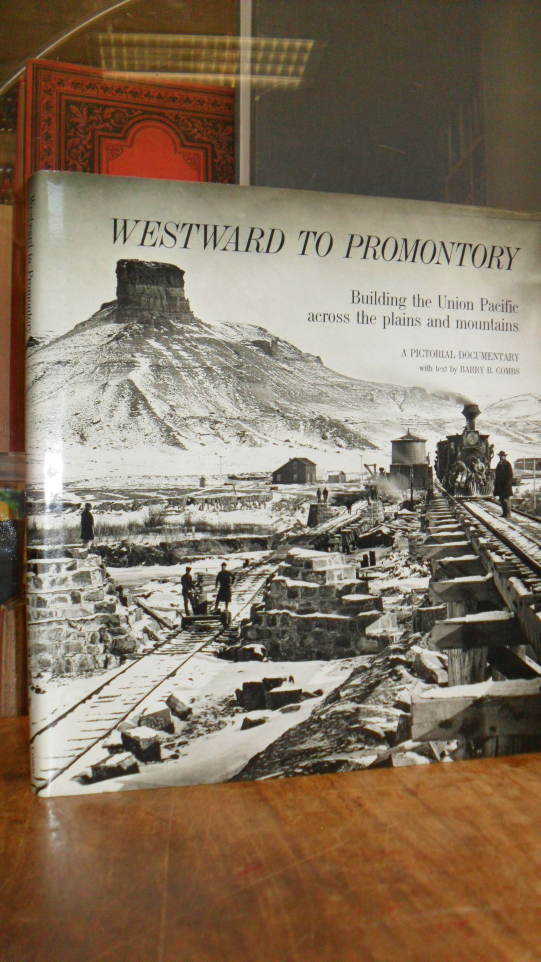 Combs, Westward to Promontory Union – Building the Union Pacific Across the Plai