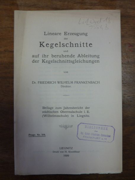 Frankenbach, Lineare Erzeugung der Kegelschnitte und auf ihr beruhende Ableitung Frankenbach, Lineare Erzeugung der Kegelschnitte und auf ihr beruhende Ableitung