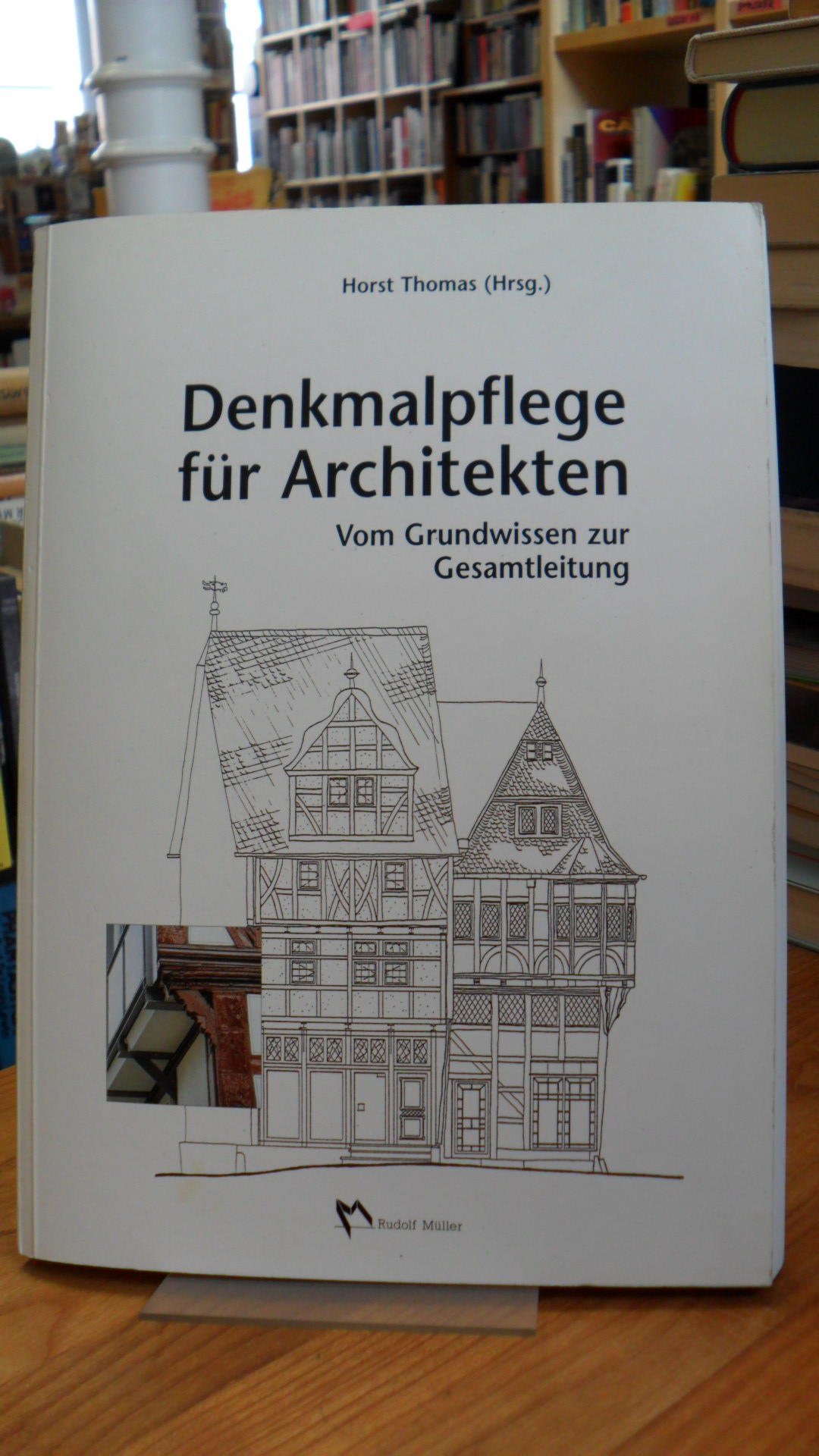 Denkmalpflege für Architekten – Vom Grundwissen zur Gesamtleitung,