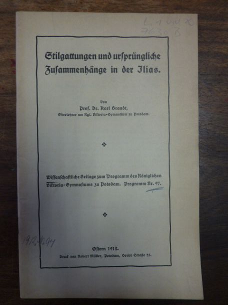 Brandt, Stilgattungen und ursprüngliche Zusammenhänge in der Ilias, Brandt, Stilgattungen und ursprüngliche Zusammenhänge in der Ilias,