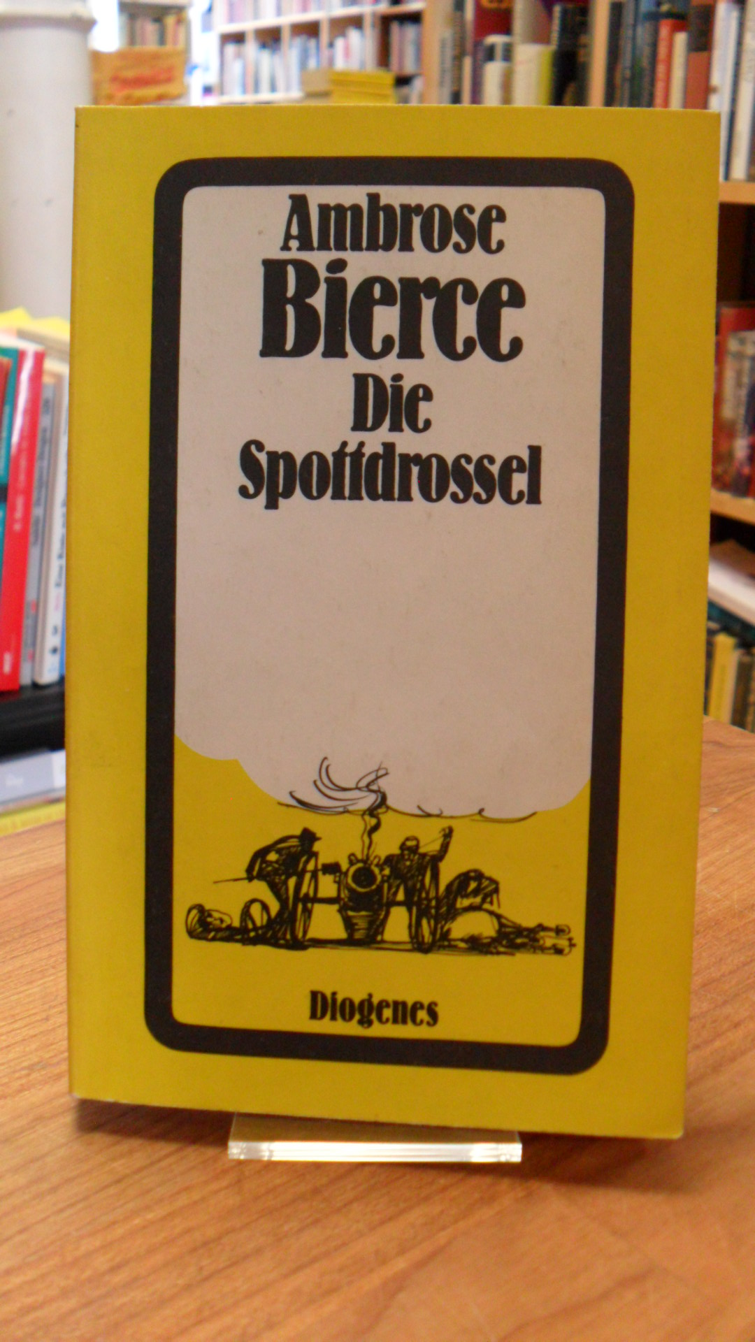 Bierce, Die Spottdrossel – 14 Novellen und 12 phantastische Fabeln – Auswahl und Bierce, Die Spottdrossel – 14 Novellen und 12 phantastische Fabeln – Auswahl und