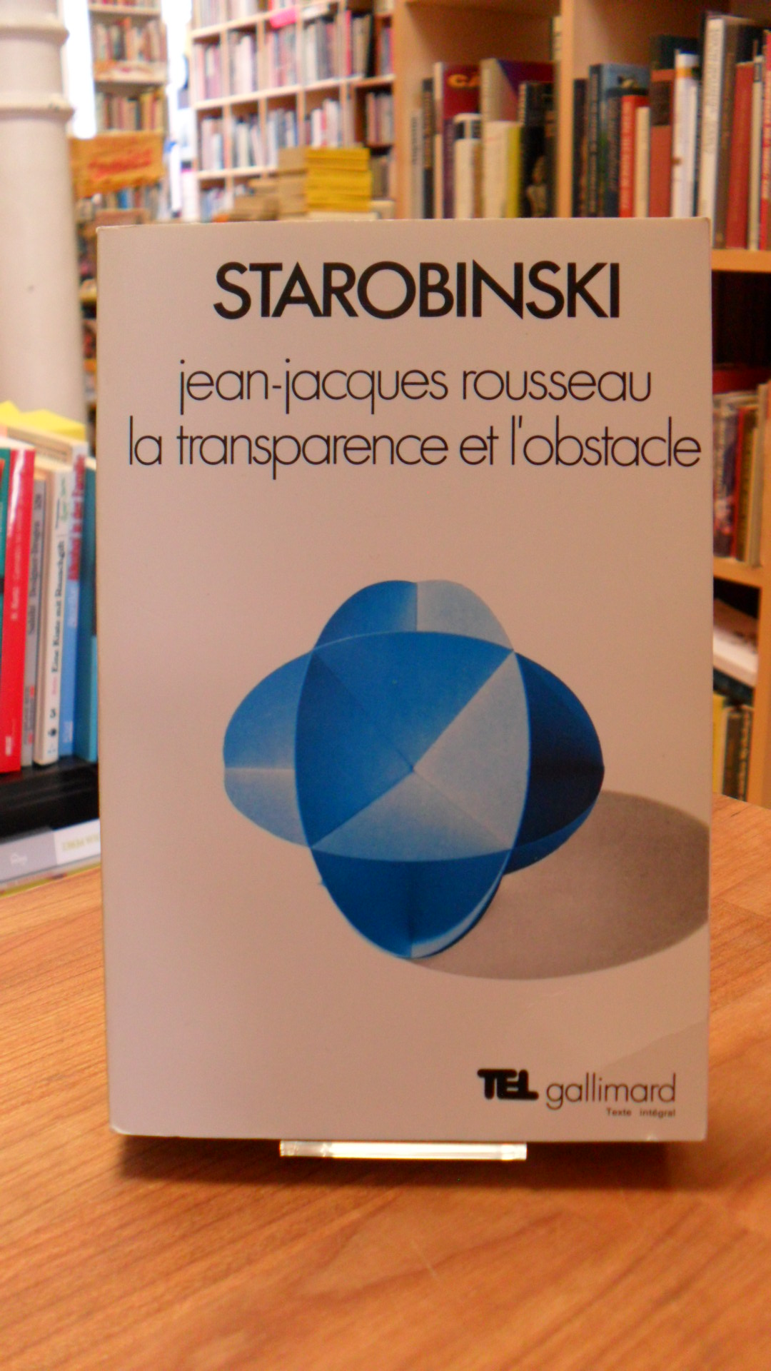 Starobinski, Jean-Jacques Rousseau – La transparence et l’obstacle – Sept essais