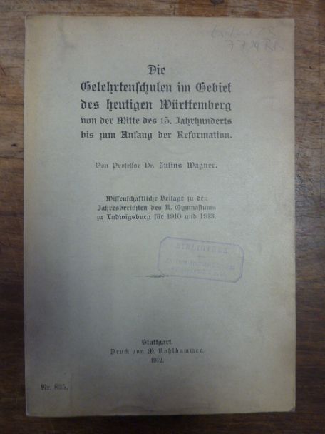 Wagner, Die Gelehrtenschulen im Gebiet des heutigen Württemberg von der Mitte de Wagner, Die Gelehrtenschulen im Gebiet des heutigen Württemberg von der Mitte de