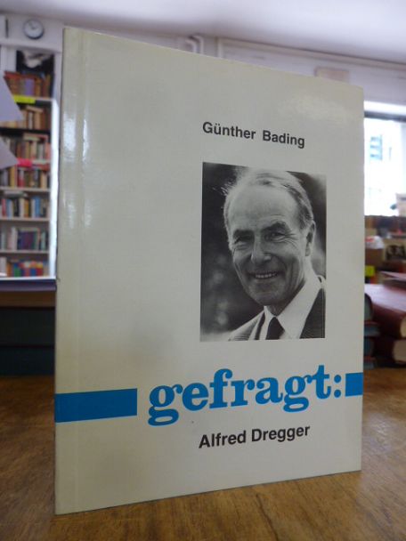 Bading, Gefragt: Alfred Dregger,