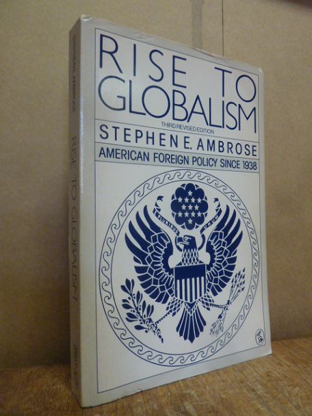 Ambrose, Rise to globalism – american foreign policy since 1938,