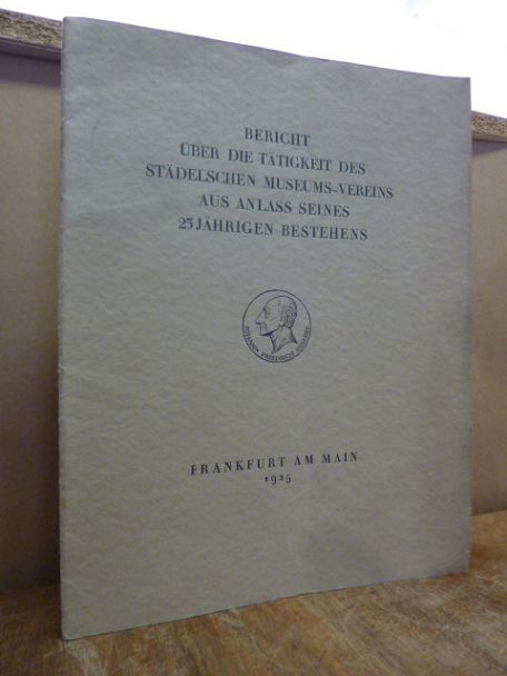 Städelscher Museumsverein (Frankfurt, Bericht über die Tätigkeit des Städelschen