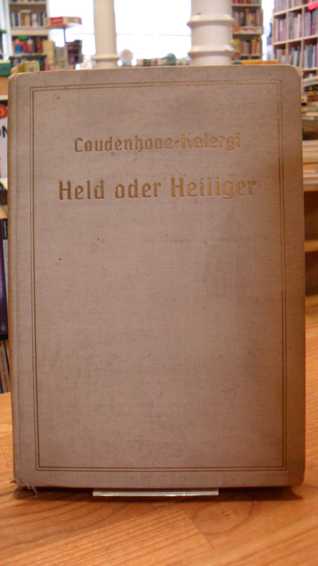 Coudenhove-Kalergi, Held oder Heiliger, Coudenhove-Kalergi, Held oder Heiliger,