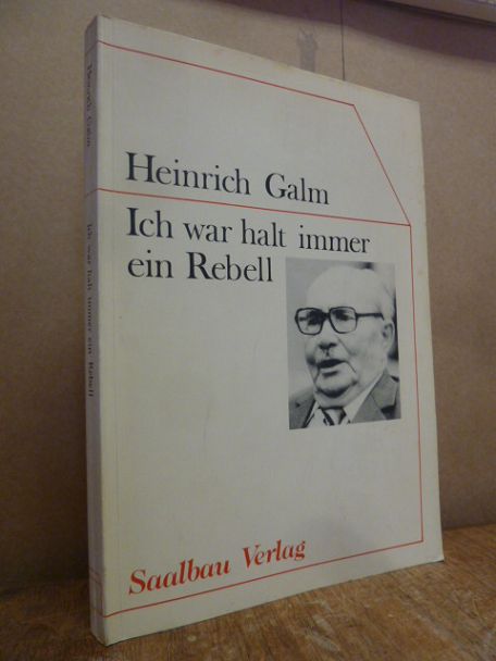 Galm, Ich war halt immer ein Rebell – Politische Erinnerungen,