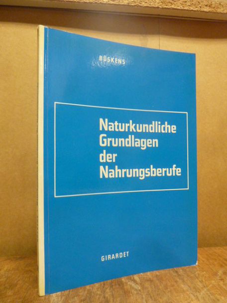 Büskens, Naturkundliche Grundlagen der Nahrungsberufe, Büskens, Naturkundliche Grundlagen der Nahrungsberufe,