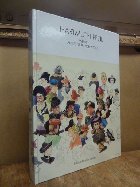 Hartmuth Pfeil – Werke aus fünf Jahrzehnten,