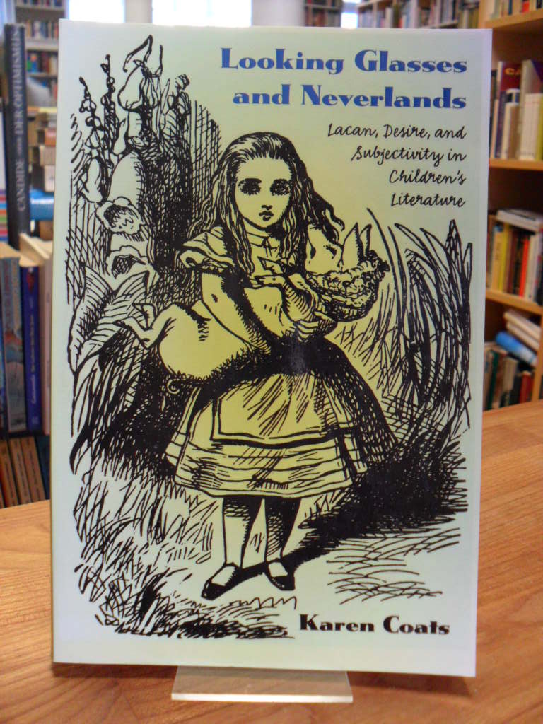 Coats, Looking Glasses and Neverlands – Lacan, Desire, and Subjectivity in Child Coats, Looking Glasses and Neverlands – Lacan, Desire, and Subjectivity in Child