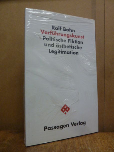 Verführungskunst – politische Fiktion und ästhetische Legitimation, Verführungskunst – politische Fiktion und ästhetische Legitimation,