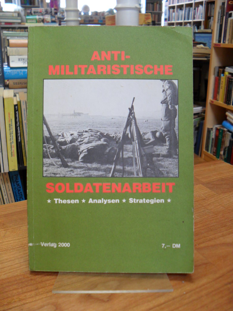 Sozialistisches Büro. Arbeitsfeld Antimilitarismus. Soldatengruppe (Hrsg.), Anti