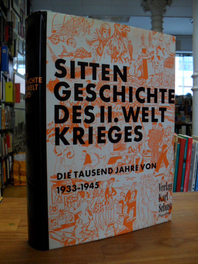 Sittengeschichte des Zweiten Weltkrieges, Sittengeschichte des Zweiten Weltkrieges,