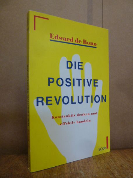 De Bono, Die positive Revolution – konstruktiv denken und effektiv handeln,