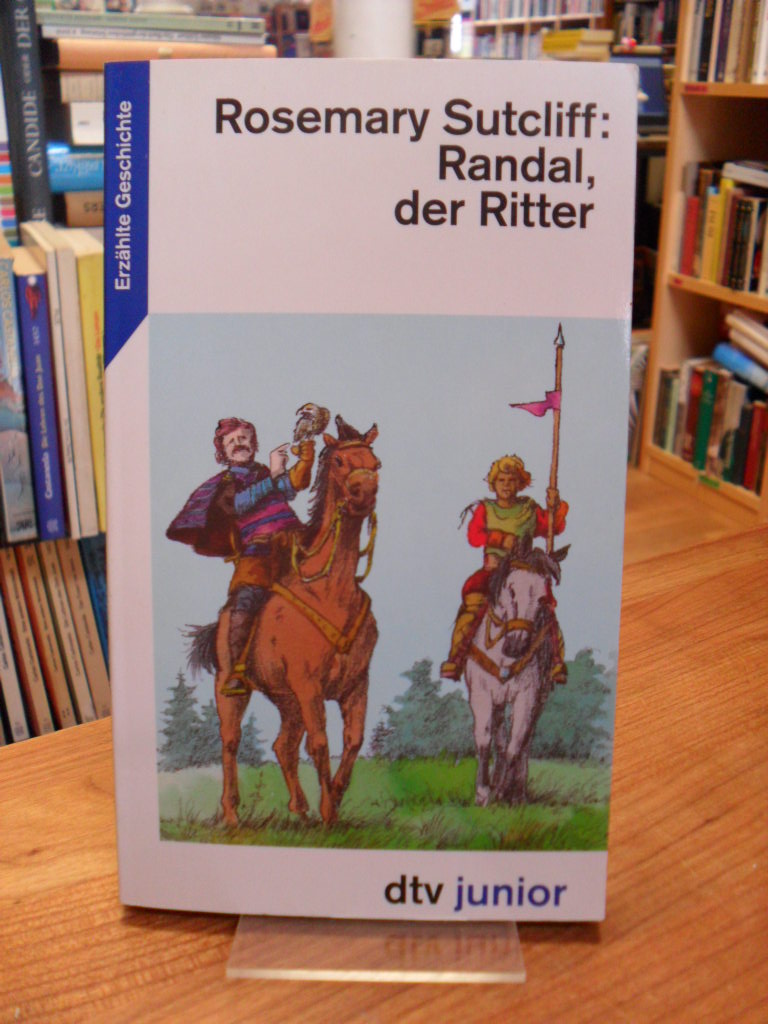 Sutcliff, Randal, der Ritter – Eine Erzählung aus dem englischen Mittelalter,